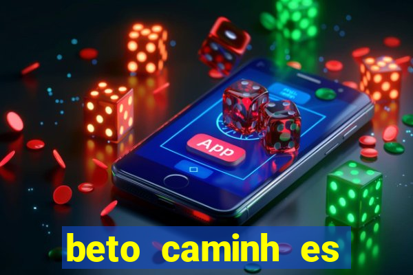 beto caminh es lajeado rs